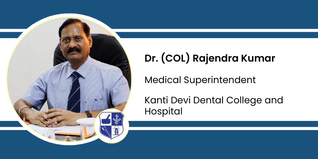 Kanti Devi Dental  Medical College and Hospital, Medical Superintendent: Dr. (COL) Rajendra Kumar Interview